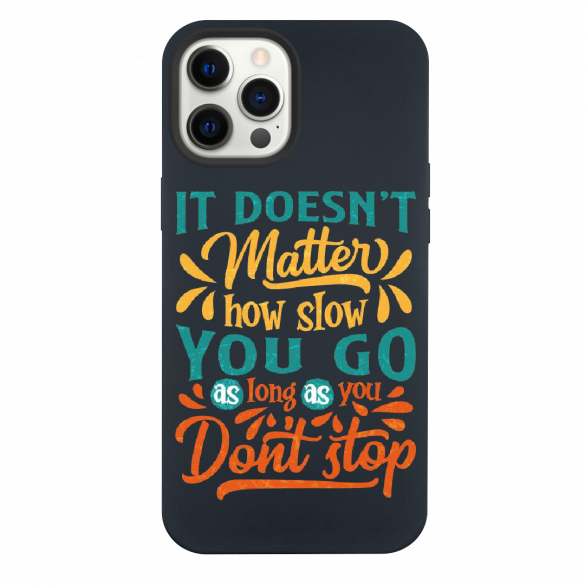 iPhone 13 Pro Max Don’T Stop No Matter How Slow Black Silicone Case