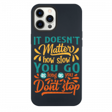 iPhone 13 Pro Max Don't Stop No Matter How Slow Black Silicone Case